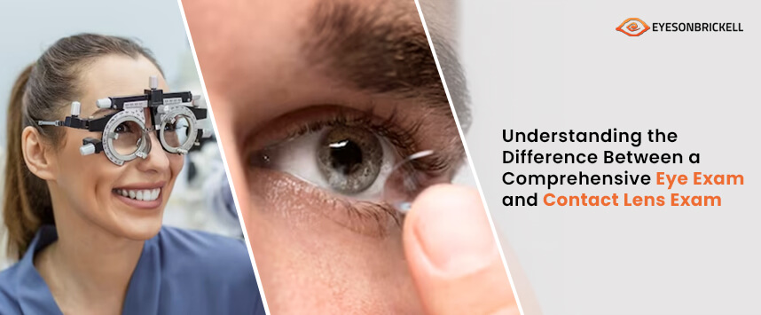 Eyes on Brickell: Comprehensive Eye Exams vs. Contact Lens Exams