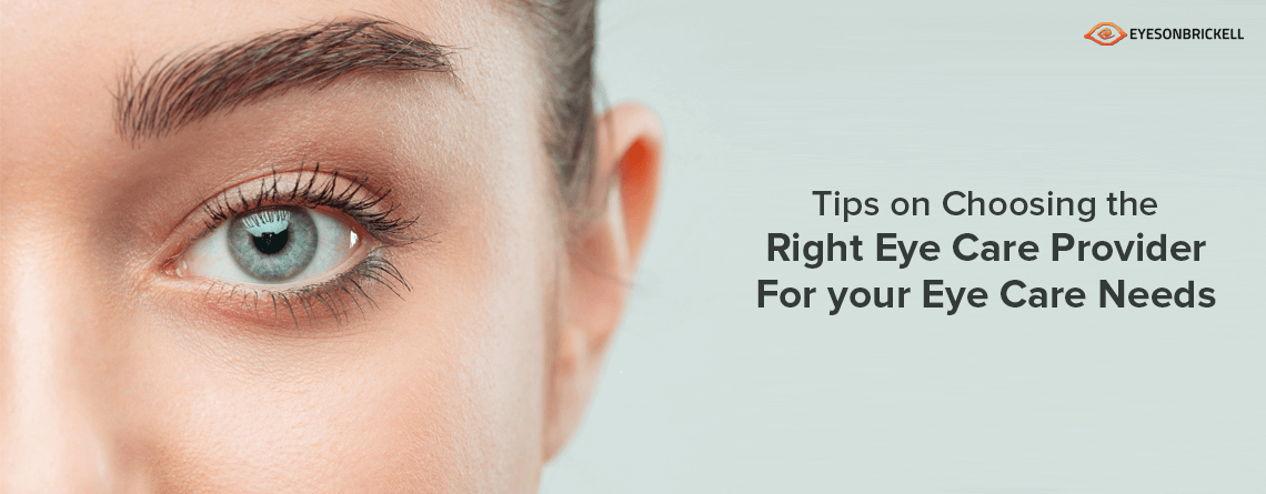 Eyes on brickell: Tips On Choosing The Right Eye Care Provider For Your Eye Care Needs