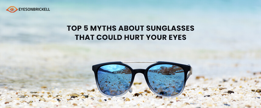 Eyes on Brickell: Sunglasses Myths and Facts