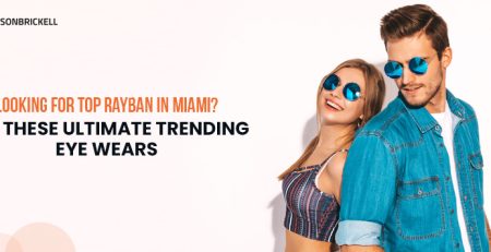 Eyes on Brickell: Top and Trending Rayban Eyewear in Miami