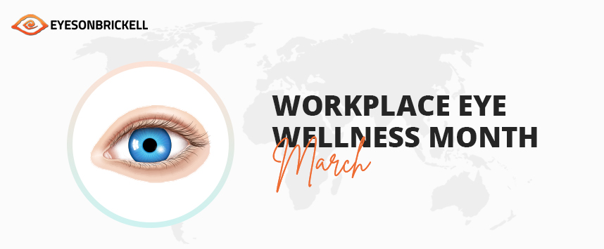 Eyes on Brickell: March is Workplace Eye Wellness Month